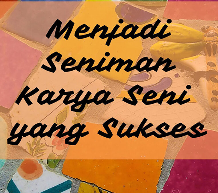 Menjadi Seniman Karya Seni yang Sukses