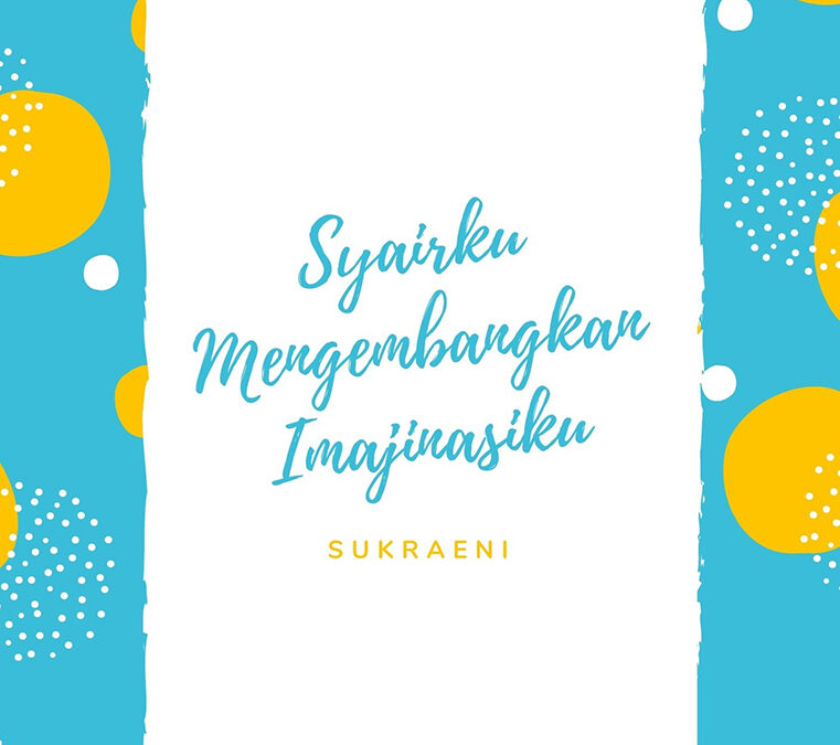 Syairku Mengembangkan Imajinasiku