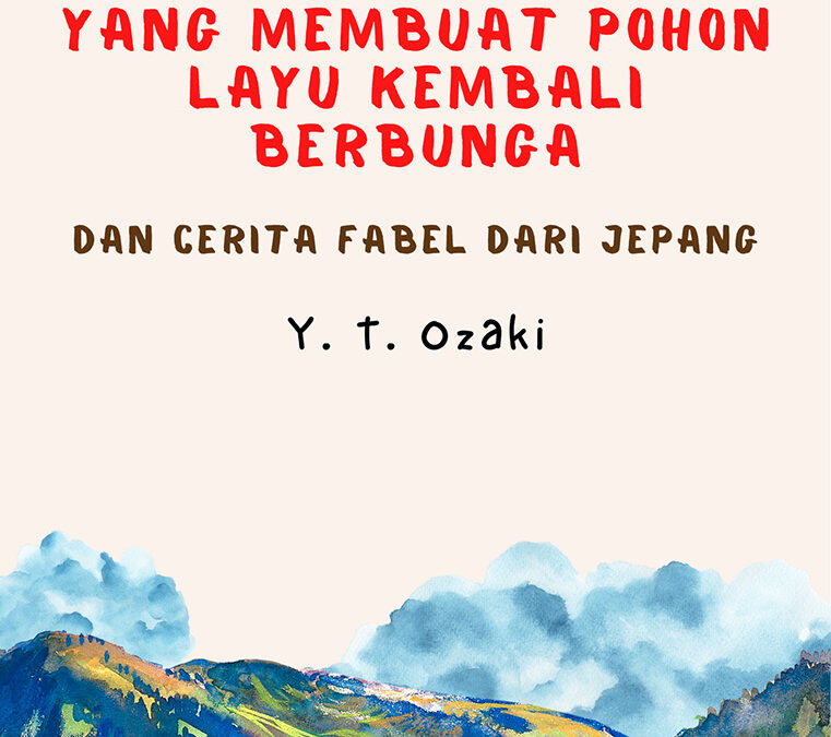 Cerita Orang Tua yang Membuat Pohon Layu Kembali Berbunga dan Cerita Fabel dari Jepang