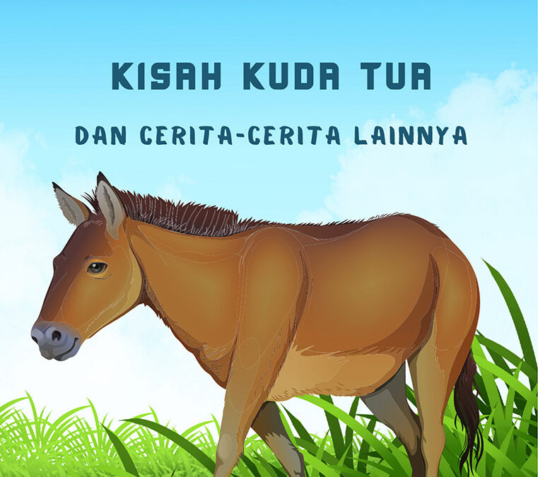 Kisah Kuda Tua dan Cerita-Cerita Lainnya
