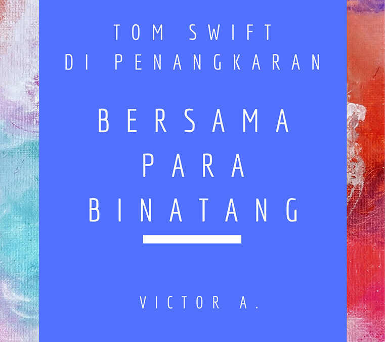 Tom Swift di Penangkaran: Bersama Para Binantang