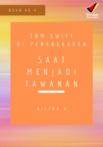 Tom Swift di Penangkaran: Saat Menjadi Tawanan