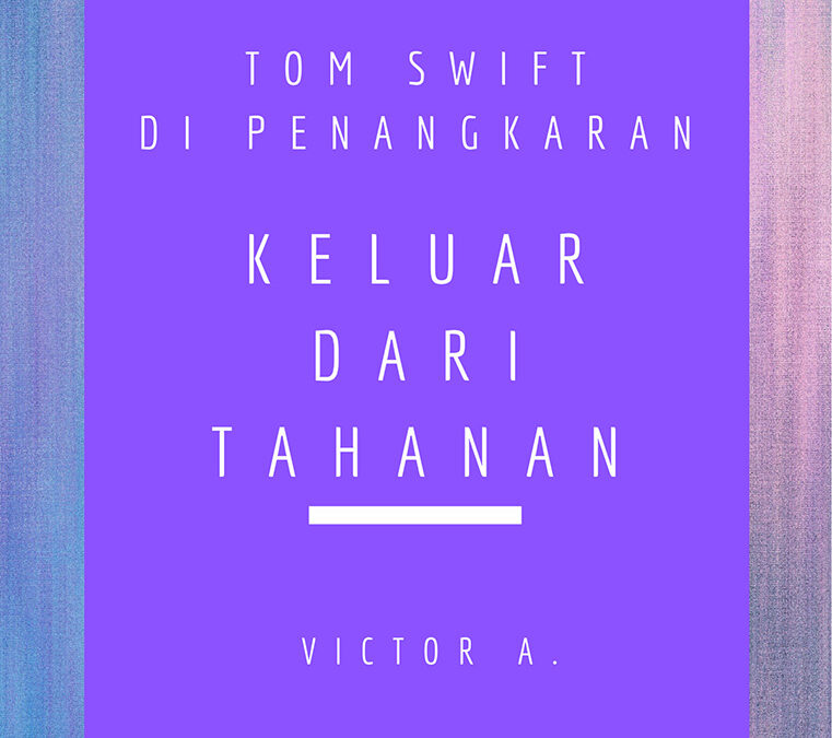 Tom Swift di Penangkaran: Keluar dari Tahanan