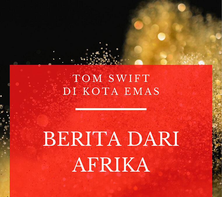 Tom Swift di Kota Emas: Berita dari Afrika