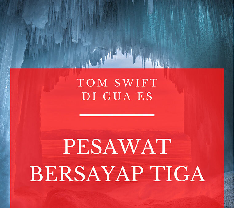 Tom Swift di Gua Es: Pesawat Bersayap Tiga