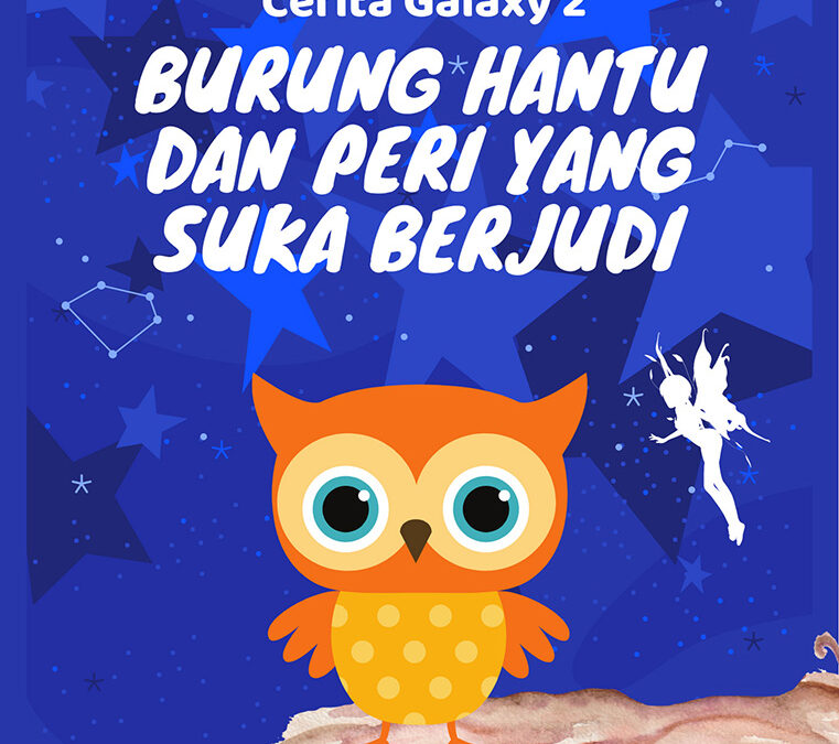Cerita Galaxy 2: Burung Hantu dan Peri yang Suka Berjudi