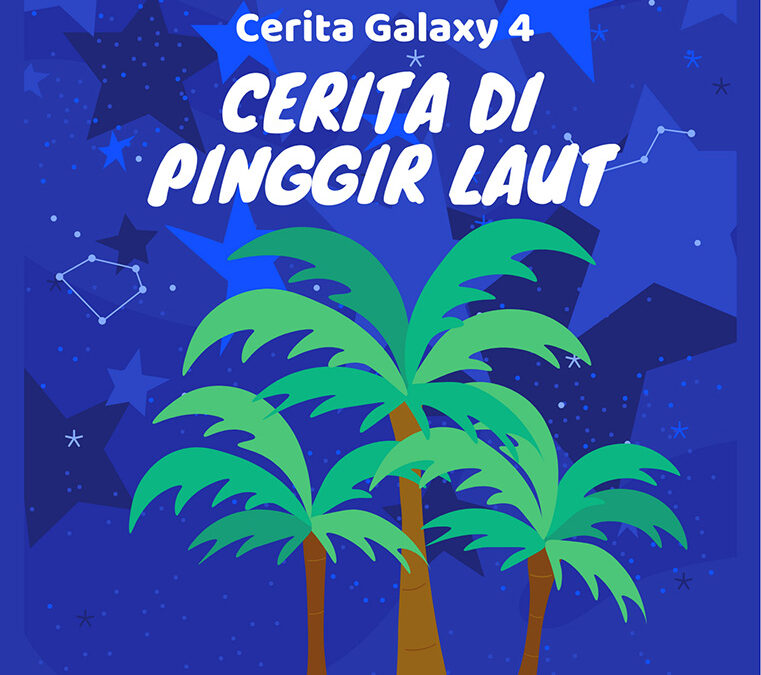 Cerita Galaxy 4: Cerita di Pinggir Laut