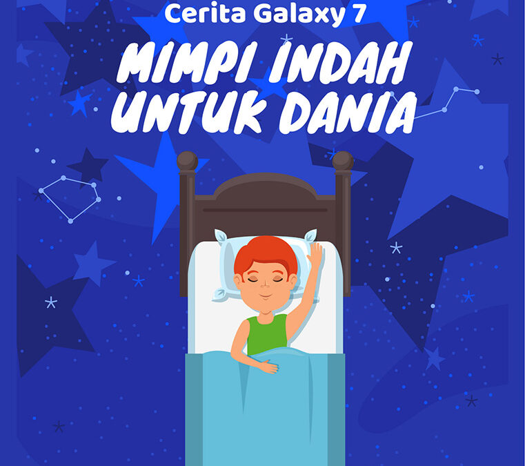 Cerita Galaxy 7: Mimpi Indah untuk Dania