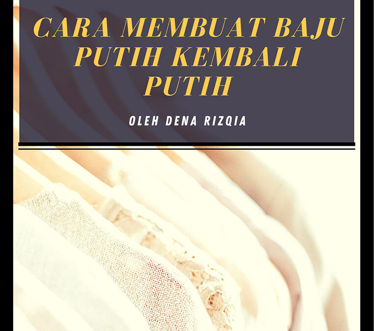 Cara Membuat Baju Putih Kembali Putih