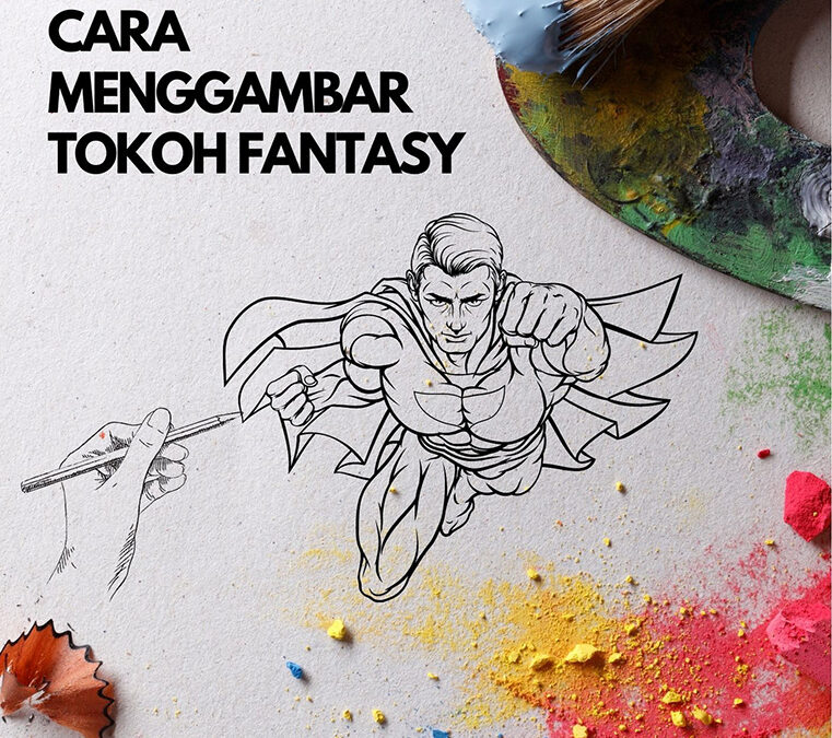 Cara Mudah Menggambar Tokoh Fantasi