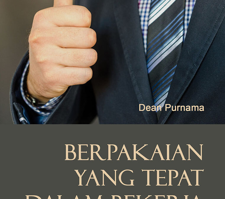 Berpakaian yang Tepat Dalam Bekerja