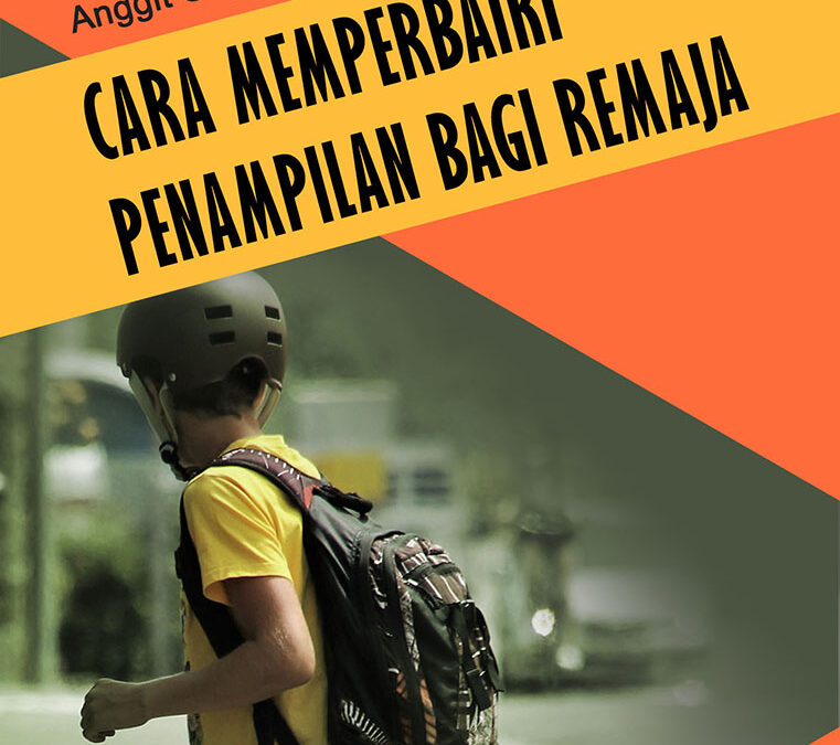 Cara Memperbaiki Penampilan bagi Remaja