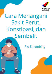 Cara Menangani Sakit Perut, Konstipasi, dan Sembelit