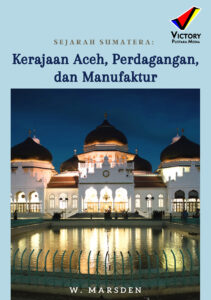 Sejarah Sumatera: Kerajaan Aceh, Perdagangan, dan Manufaktur