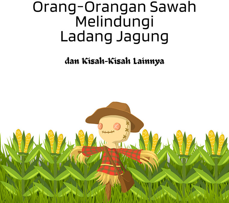 Orang-Orangan Sawah Melindungi Ladang Jagung dan Kisah-Kisah Lainnya