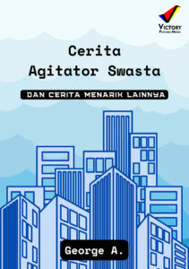 Cerita Agitator Swasta dan Cerita Menarik Lainnya