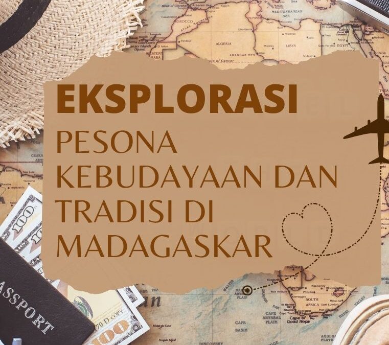 Eksplorasi Pesona Kebudayaan dan Tradisi di Madagaskar