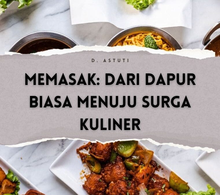 Memasak: Dari Dapur Biasa Menuju Surga Kuliner