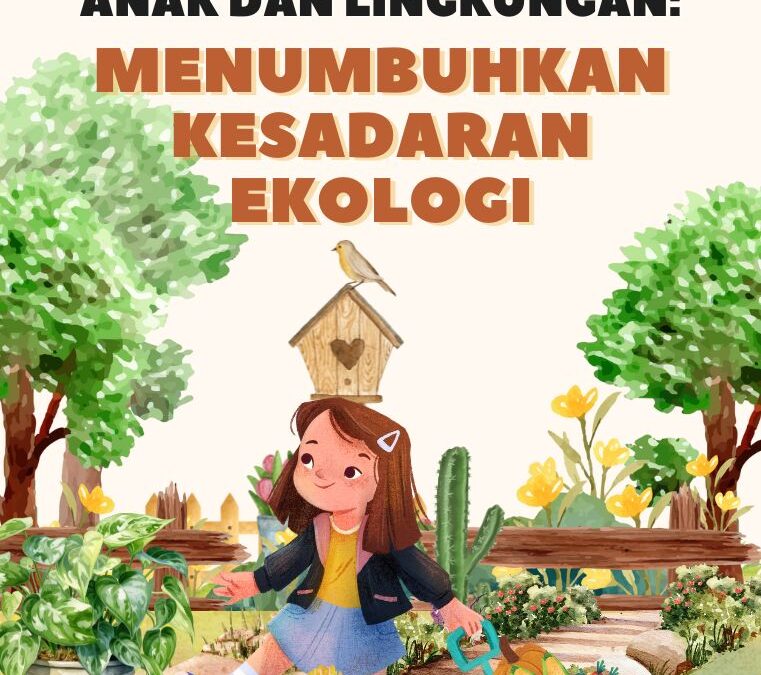 Anak dan Lingkungan: Menumbuhkan Kesadaran Ekologi